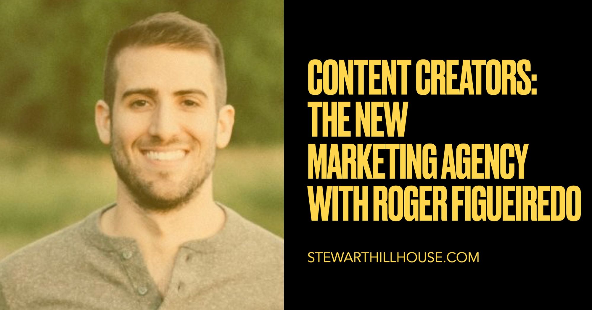Content Creators: The New Marketing Agency with Roger Figueiredo